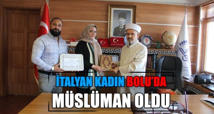 İTALYAN KADIN BOLU'DA MÜSLÜMAN OLDU