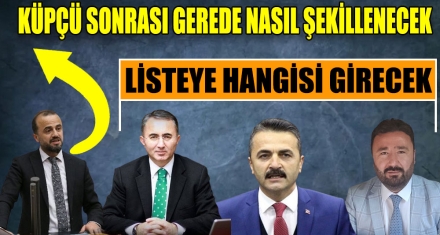 KÜPÇÜ SONRASI GEREDE NASIL ŞEKİLLENECEK