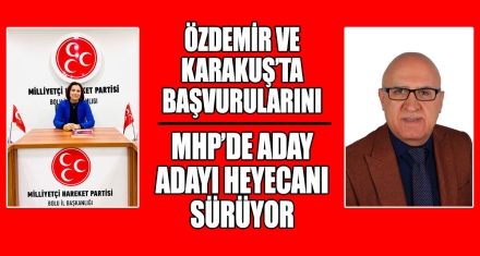 ÖZDEMİR VE KARAKUŞ'TA BAŞVURULARINI YAPTI
