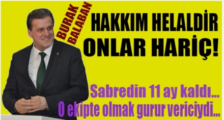 BALABAN; HAKKIM HELALDİR ONLAR HARİÇ!