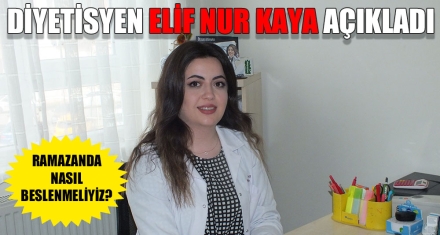 DİYETİSYEN ELİF NUR KAYA AÇIKLADI