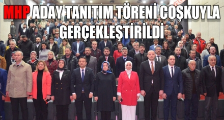 MHP ADAY TANITIM TÖRENİ COŞKUYLA GERÇEKLEŞTİRİLDİ