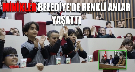 MİNİKLER BELEDİYE'DE RENKLİ ANLAR YAŞATTI