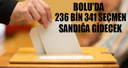 Bolu'da 236 bin 341 seçmen sandığa gidecek