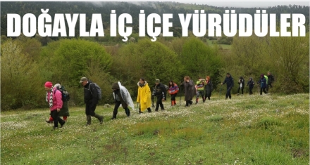 DOĞAYLA İÇ İÇE YÜRÜDÜLER 