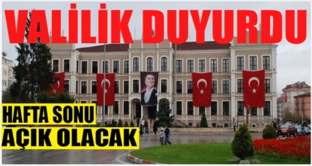HAFTA SONU AÇIK OLACAK