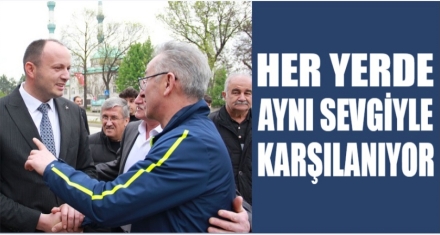 HER YERDE AYNI SEVGİYLE KARŞILANIYOR