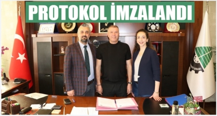 PROTOKOLÜ İMZALANDI