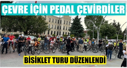 ÇEVRE İÇİN PEDAL ÇEVİRDİLER