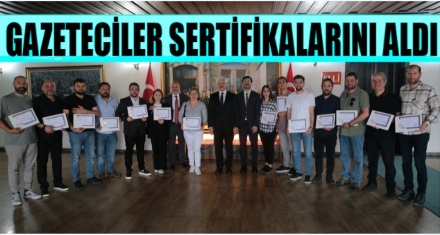 GAZETECİLER SERTİFİKALARINI ALDI 