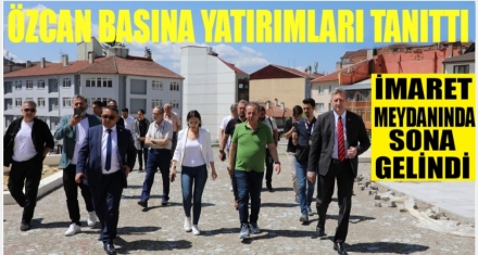 Özcan basına yatırımları tanıttı
