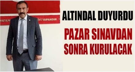 PAZAR SINAVDAN SONRA KURULACAK 