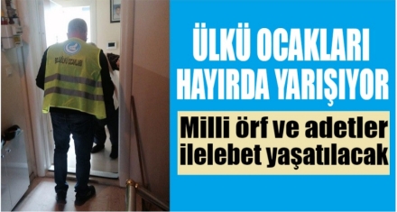 ÜLKÜ OCAKLARI HAYIRDA YARIŞIYOR