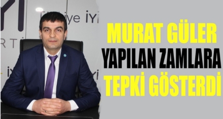GÜLER'DEN ZAM TEPKİSİ