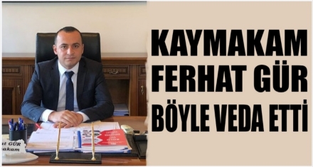 KAYMAKAM GÜR VEDA ETTİ 