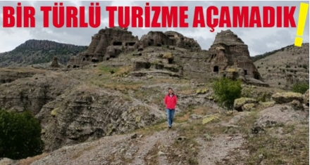 NEDENSE TURİZME AÇAMADIK 