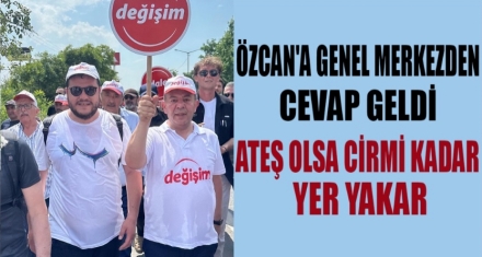 Özcan'a Genel Merkez den yanıt geldi