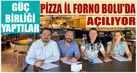 PİZZA İL FORNO BOLU'DA AÇILIYOR