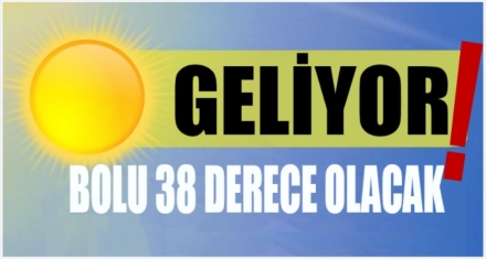 AŞIRI SICAKLAR GERİ GELİYOR