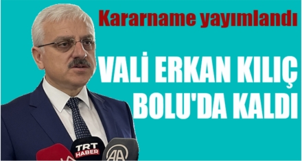 VALİ KILIÇ BOLU'DA KALDI