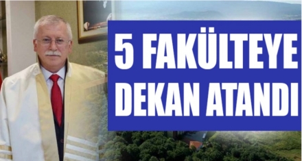 5 FAKÜLTEYE DEKAN ATANDI 