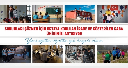 EĞİTİMDE SORUNLARI ÇÖZME İRADESİ ÜMİDİMİZİ ARTIRIYOR