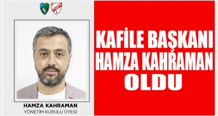 KAFİLE BAŞKANI KAHRAMAN OLDU