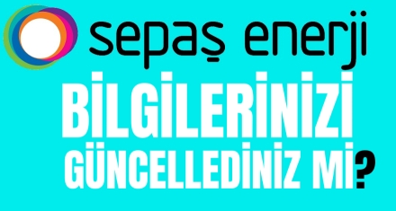 Sepaş Enerji'den abonelere bilgi güncelleme çağrısı