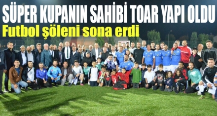 SÜPER KUPANIN SAHİBİ TOAR YAPI OLDU 
