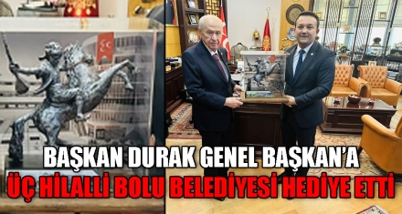 BAŞKAN DURAK GENEL BAŞKAN'A ÜÇ HİLALLİ BOLU BELEDİYESİ HEDİYE ETTİ