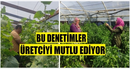 Bu denetimler üreticileri mutlu ediyor
