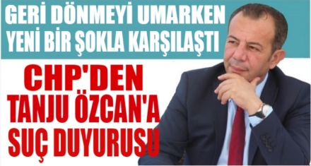 CHP'DEN TANJU ÖZCAN'A SUÇ DUYURUSU 
