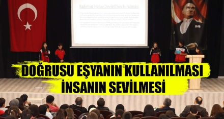 DOĞRUSU EŞYANIN KULLANILMASI İNSANIN SEVİLMESİ
