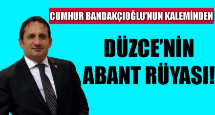 DÜZCE'NİN ABANT RÜYASI