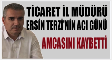 İL MÜDÜRÜ TERZİ'NİN ACI GÜNÜ