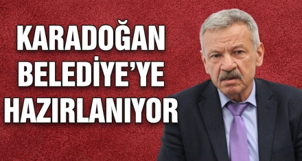 KARADOĞAN BELEDİYE'YE HAZIRLANIYOR