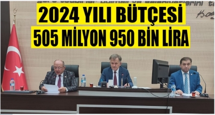  2024 BÜTÇESİ 505 MİLYON 950 BİN LİRA