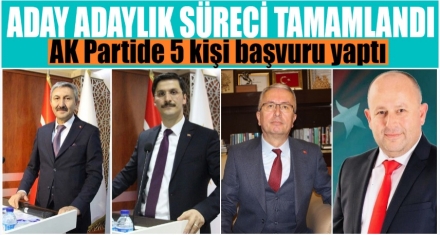 AK PARTİ'DE 5 KİŞİ BAŞVURU YAPTI 
