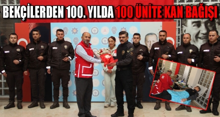 BEKÇİLERDEN 100. YILDA 100 ÜNİTE KAN BAĞIŞI 