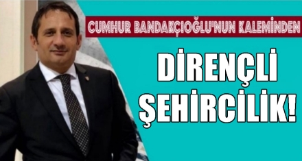 DİRENÇLİ ŞEHİRCİLİK!