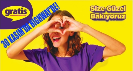 GRATİS HIGHWAY'DE AÇILIYOR 