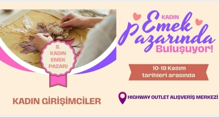 KADIN EMEK PAZARI HIGHWAY'DE AÇILIYOR!