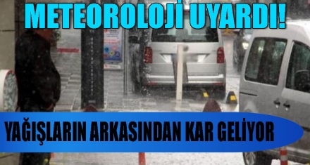 YAĞIŞLARIN ARKASINDAN KAR GELİYOR
