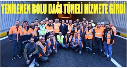 YENİLENEN BOLU DAĞI TÜNELİ HİZMETE GİRDİ