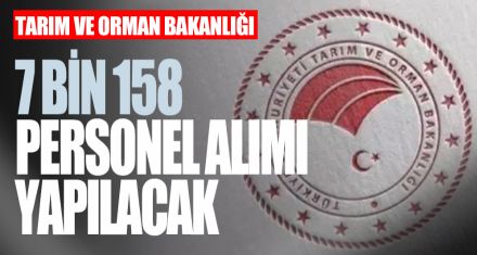 7 BİN 158 PERSONEL ALIMI YAPILACAK