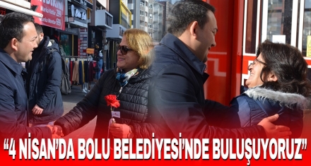 “4 NİSAN'DA BOLU BELEDİYESİ'NDE BULUŞUYORUZ”