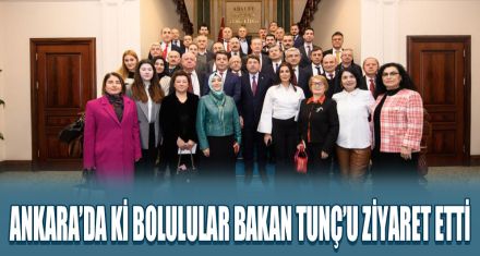 ANKARA'DA Kİ BOLULULAR BAKAN TUNÇ'U ZİYARET ETTİ