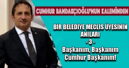 Başkanım, Başkanım Cumhur Başkanım!