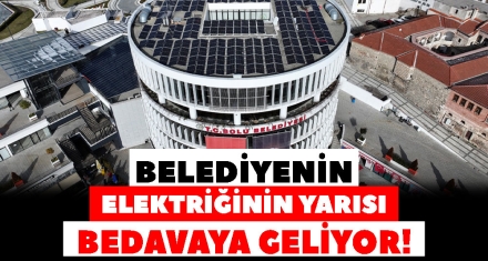 BELEDİYENİN KULLANDIĞI ELEKTRİĞİN YARISI BEDAVAYA GELİYOR!