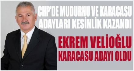 CHP'DE MUDURNU VE KARACASU KESİNLEŞTİ
